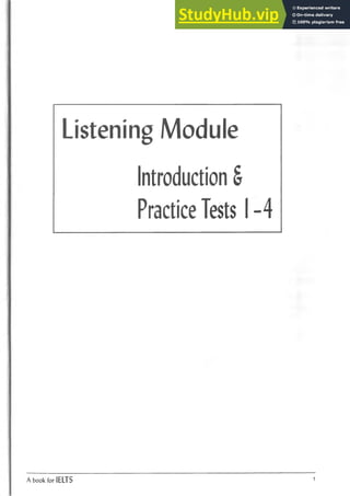 Listening Module
Introduction §
Practice Tests I -4
A book for IELTS 1
 