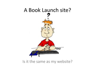 A Book Launch site?




Is it the same as my website?
 