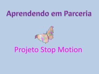 Aprendendo em Parceria Projeto StopMotion 