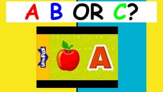 A B OR C?
 