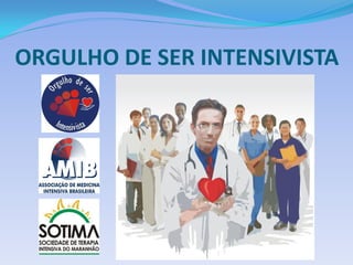 ORGULHO DE SER INTENSIVISTA
 