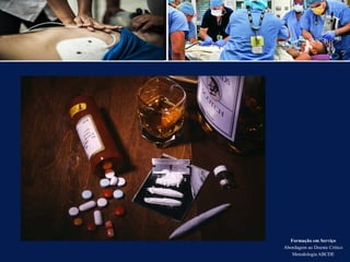 Formação em Serviço
Abordagem ao Doente Crítico
Metodologia ABCDE
 