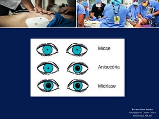 Formação em Serviço
Abordagem ao Doente Crítico
Metodologia ABCDE
 