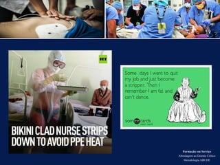 Formação em Serviço
Abordagem ao Doente Crítico
Metodologia ABCDE
 