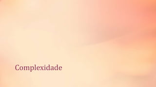 Complexidade
 