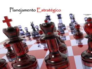 Planejamento Estratégico
 