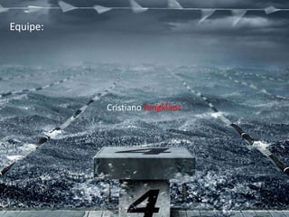 Equipe:
Cristiano Jungklaus
 