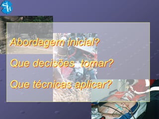Abordagem inicial?
Que decisões tomar?

Que técnicas aplicar?
 