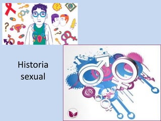 Historia
sexual
 