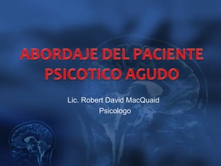 Lic. Robert David MacQuaid
Psicologo
 