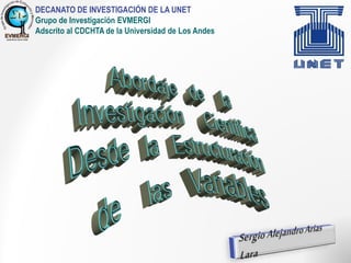 DECANATO DE INVESTIGACIÓN DE LA UNET
Grupo de Investigación EVMERGI
Adscrito al CDCHTA de la Universidad de Los Andes
 
