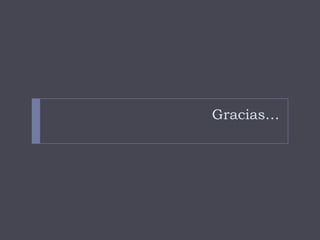 Gracias…
 