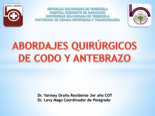 Dr. Yarmey Oroño Residente 3er año COT
Dr. Levy Mago Coordinador de Postgrado
 
