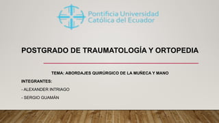 Alex Intriago ABORDAJES QUIRURGICOS DE MUÑECA.ppt INDICACIONES PARA FRACTURAS DE ...