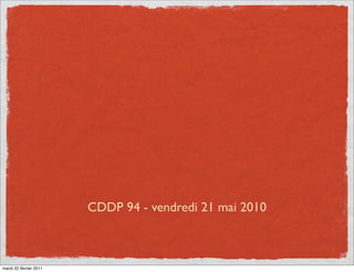 CDDP 94 - vendredi 21 mai 2010



mardi 22 février 2011
 
