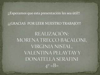¡¡Esperamos que esta presentación les sea útil!!
¡¡¡GRACIAS POR LEER NUESTRO TRABAJO!!!