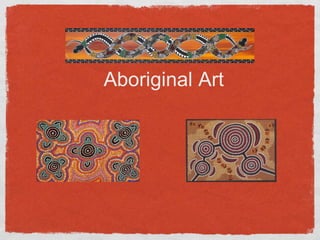 Aboriginal Art 
 