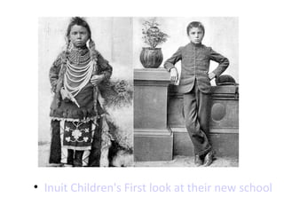 • Inuit Children's First look at their new school 
 