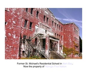 Former St. Michael's Residential School in Alert Bay. 
Now the property of 'Namgis First Nation 
 