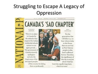 Struggling to Escape A Legacy of
           Oppression
 