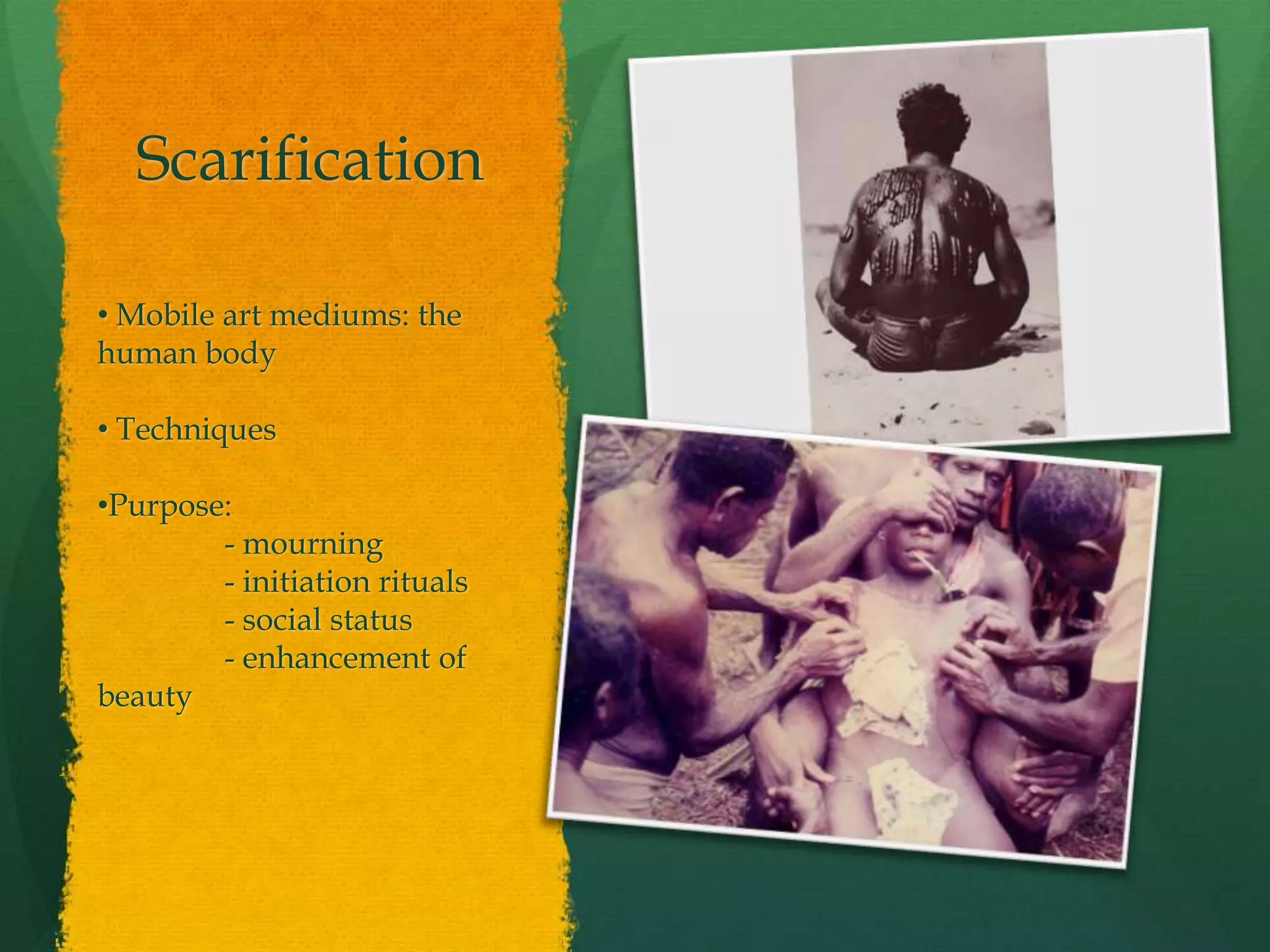 Scarification Mobile art mediums: the human body 