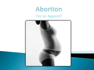 Abortion For or Against? 