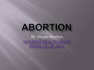 By: Megan Sheehan
WOMEN'S HEALTH ISSUES
  (HE210_OL_SP_2012)
 