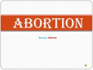 Abortion
  Source: Internet
 