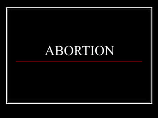 ABORTION

 