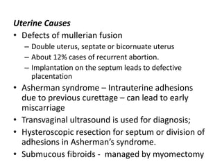 Etiology
• Congenital
– Developmental weakness of cervix
– Uterine anomalies
• Acquired (iatrogenic)—common, following:
(i...