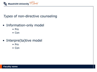 Types  of non-directive counseling   Information-only model Pro Con Interpre(ta)tive model Pro Con 
