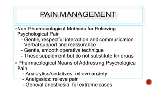 Non-Pharmacological Methods for Relieving
Psychological Pain
- Gentle, respectful interaction and communication
- Verbal ...