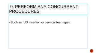 Such as IUD insertion or cervical tear repair
 