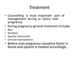 Treatment
• Counselling is most important part of
management during or before next
pregnancy.
• During pregnancy general t...