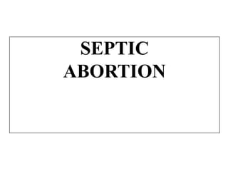 SEPTIC
ABORTION
 