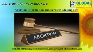 Abortion Information and Services Mailing List
816-286-4114|info@globalb2bcontacts.com| www.globalb2bcontacts.com
 