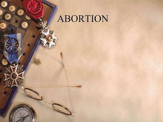 ABORTION
 