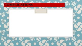 COMPLICATIONS
 