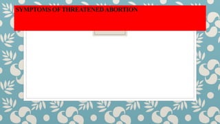 SYMPTOMS OFTHREATENEDABORTION
 