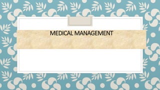 MEDICAL MANAGEMENT
 