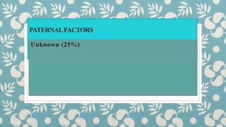 PATERNALFACTORS
Unknown (25%)
 