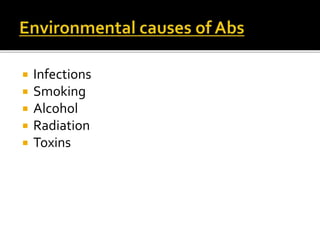  Infections
 Smoking
 Alcohol
 Radiation
 Toxins
 