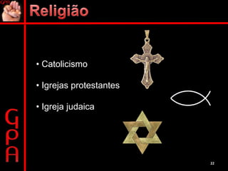 •  Catolicismo  •  Igrejas protestantes  •  Igreja judaica 