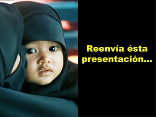 Reenvía ésta presentación... 