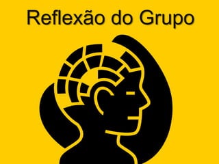Reflexão do Grupo