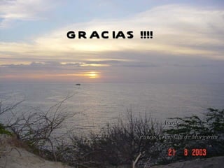 GRACIAS !!!! Atardecer… Puerto Cruz. Isla de Margarita   