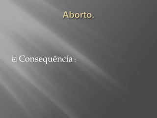    Consequência :
 