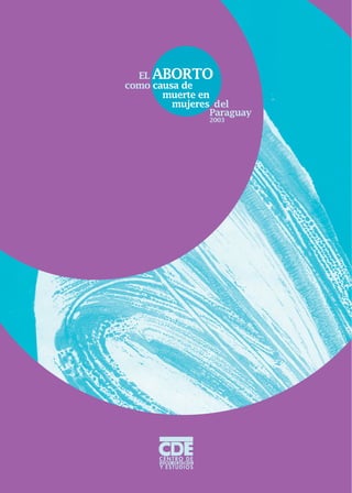 EL ABORTO
como causa de
del
2003
muerte en
Paraguay
mujeres
 