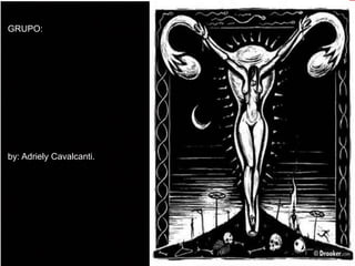 GRUPO:
by: Adriely Cavalcanti.
 