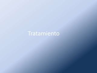Tratamiento
 